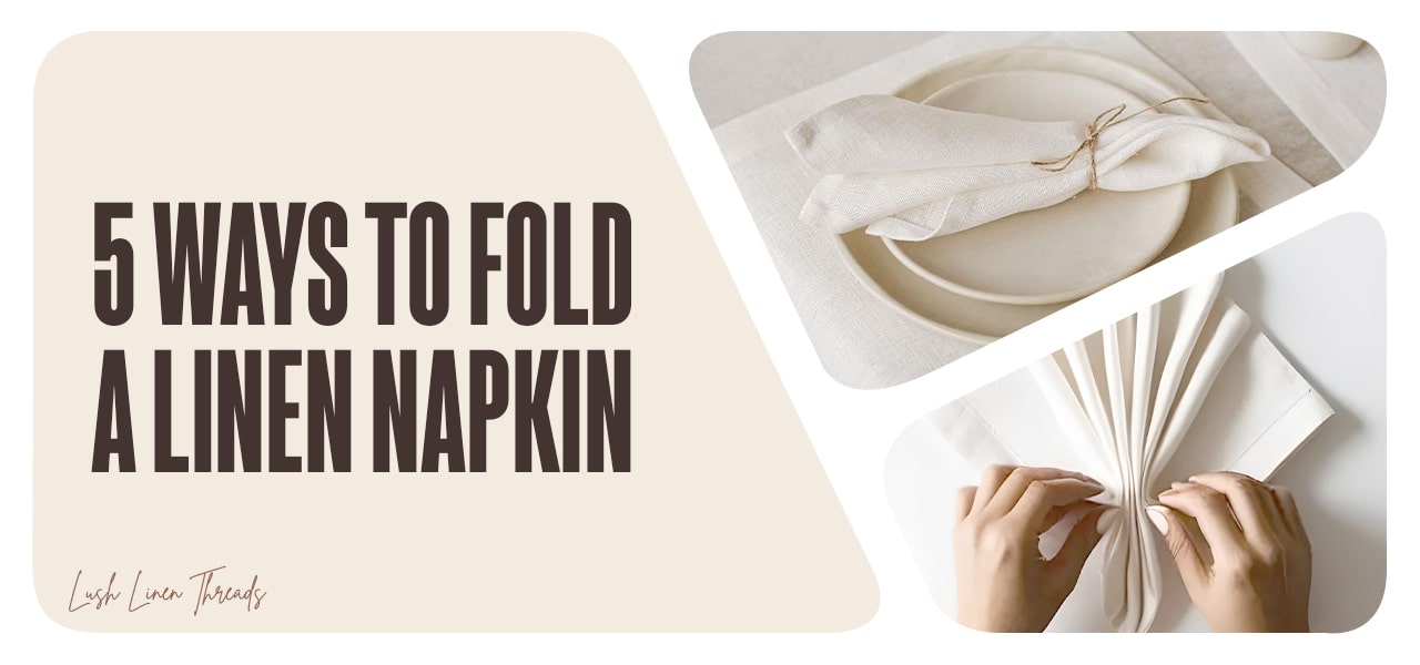 How To Fold a Linen Napkin In 5 Easy Styles