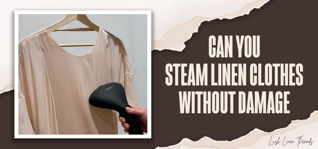 Can You Steam Linen Clothes Without Damage